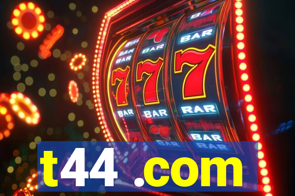 t44 .com